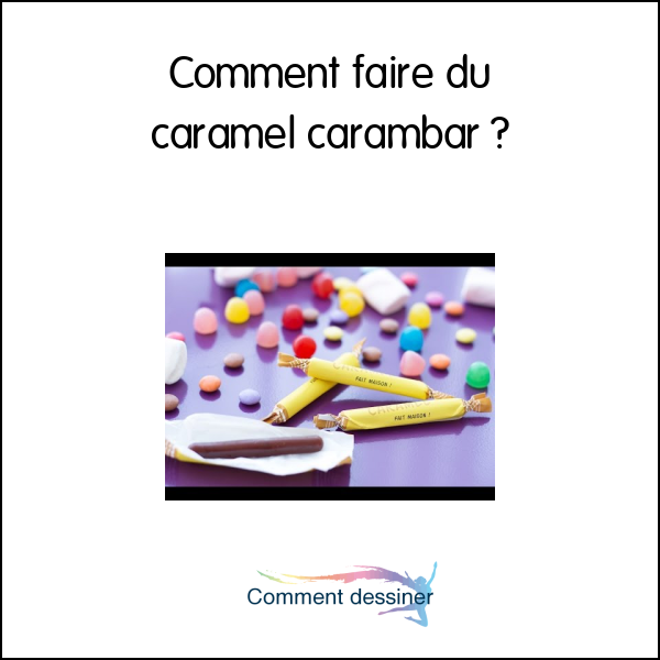 Comment faire du caramel carambar